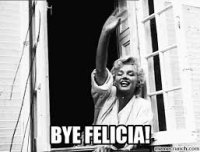Bye_Felicia